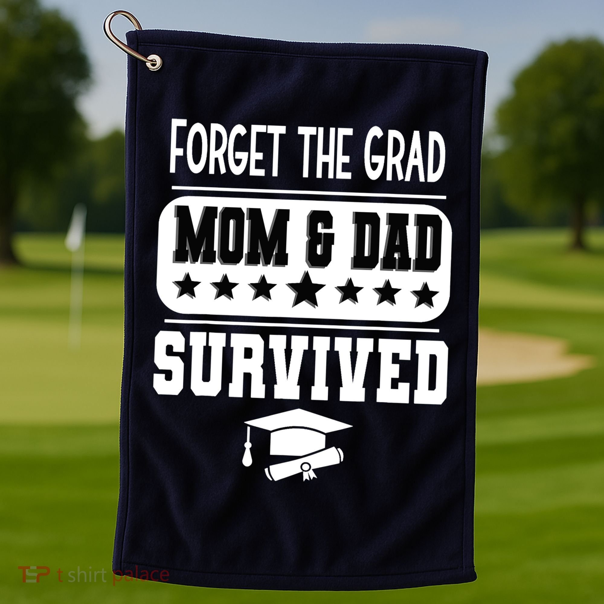 Forget The Grad Mom And Dad Survived Graduation Family Golf Towel