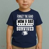 Forget The Grad Mom And Dad Survived Graduation Family Toddler T-Shirt thumb 2