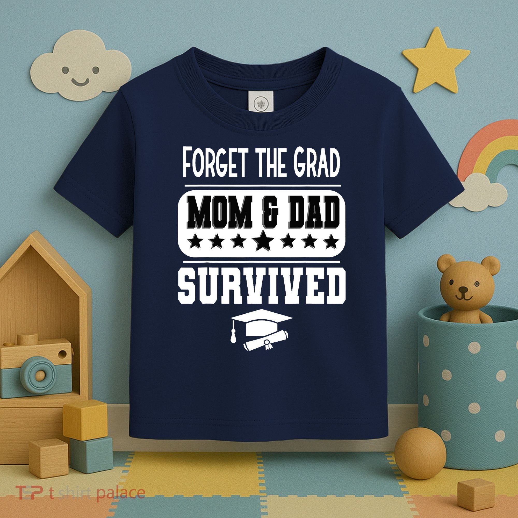 Forget The Grad Mom And Dad Survived Graduation Family Toddler T-Shirt