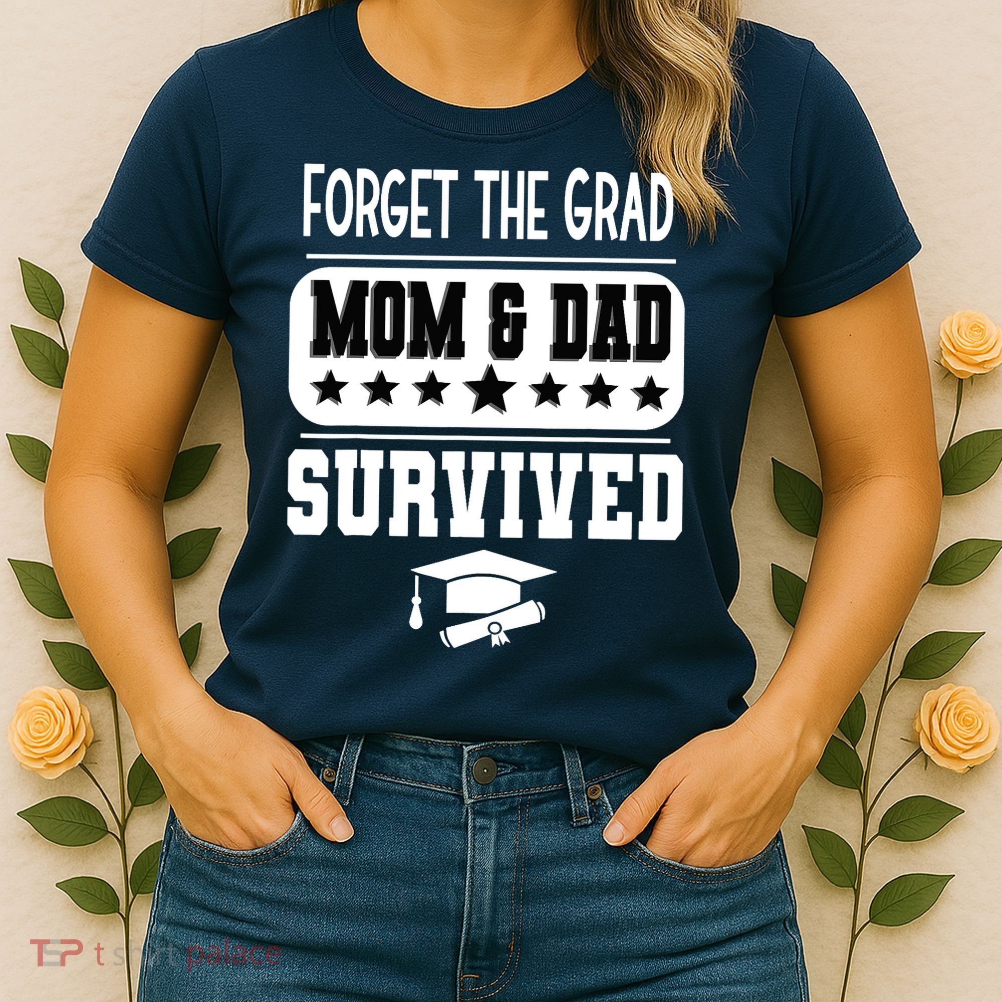 Forget The Grad Mom And Dad Survived Graduation Family Women's T-Shirt