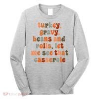 Funny Turkey Gravy Beans And Rolls Let Me See That Casserole Long Sleeve Shirt thumb 0