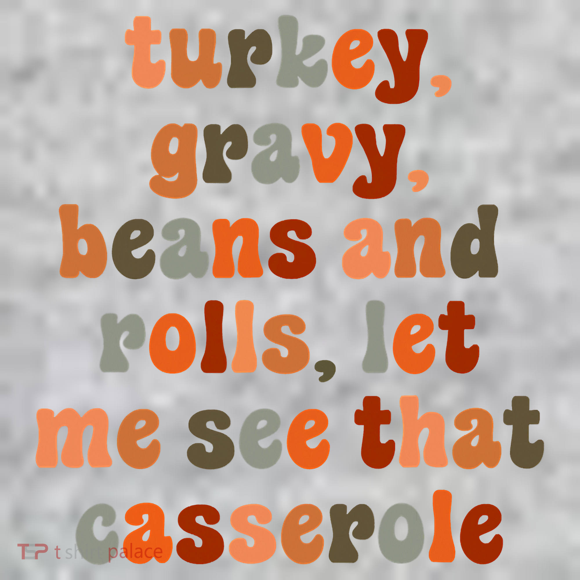 Funny Turkey Gravy Beans And Rolls Let Me See That Casserole Toddler T-Shirt
