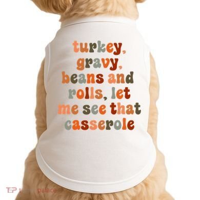 Funny Turkey Gravy Beans And Rolls Let Me See That Casserole Doggie Tank