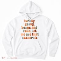 Funny Turkey Gravy Beans And Rolls Let Me See That Casserole Hoodie thumb 0