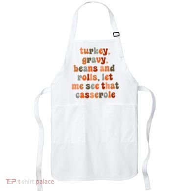 Funny Turkey Gravy Beans And Rolls Let Me See That Casserole Apron