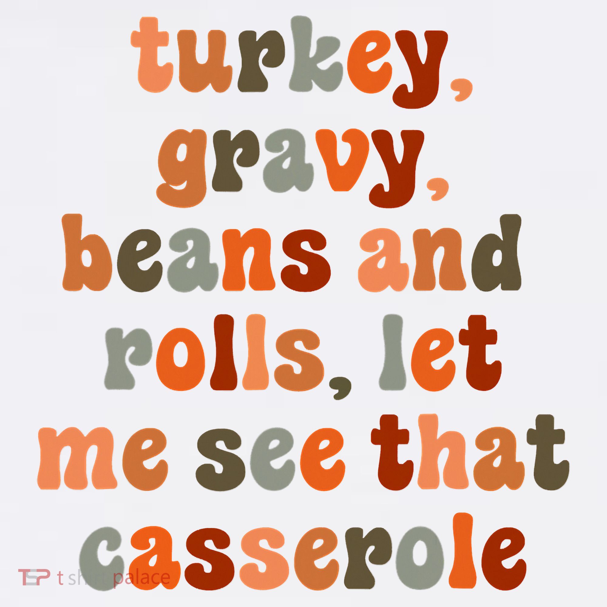 Funny Turkey Gravy Beans And Rolls Let Me See That Casserole Beanie