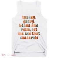 Funny Turkey Gravy Beans And Rolls Let Me See That Casserole Tank Top thumb 0