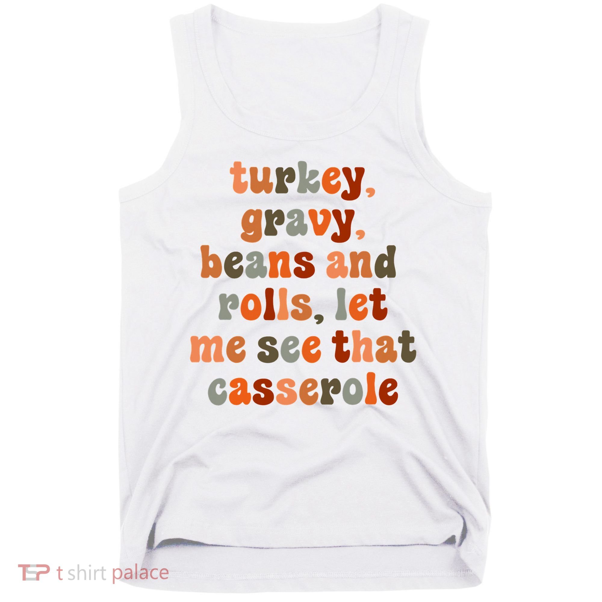Funny Turkey Gravy Beans And Rolls Let Me See That Casserole Tank Top