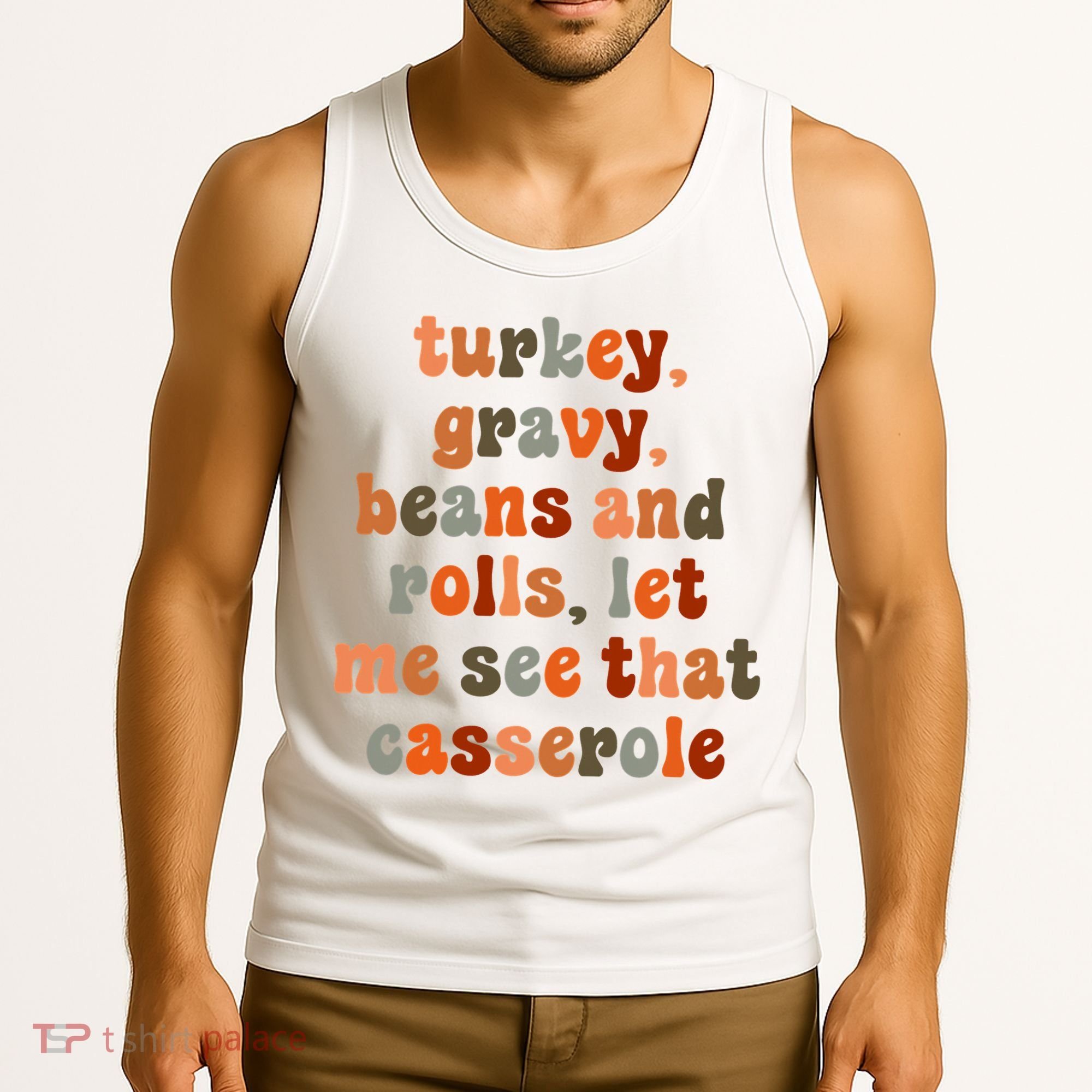Funny Turkey Gravy Beans And Rolls Let Me See That Casserole Tank Top