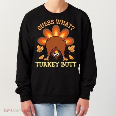 Funny Thanksgiving Guess What Turkey Butt Women's Sweatshirt