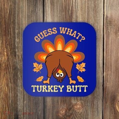 Funny Thanksgiving Guess What Turkey Butt Coaster
