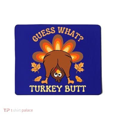 Funny Thanksgiving Guess What Turkey Butt Mousepad
