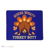 Funny Thanksgiving Guess What Turkey Butt Mousepad thumb 0