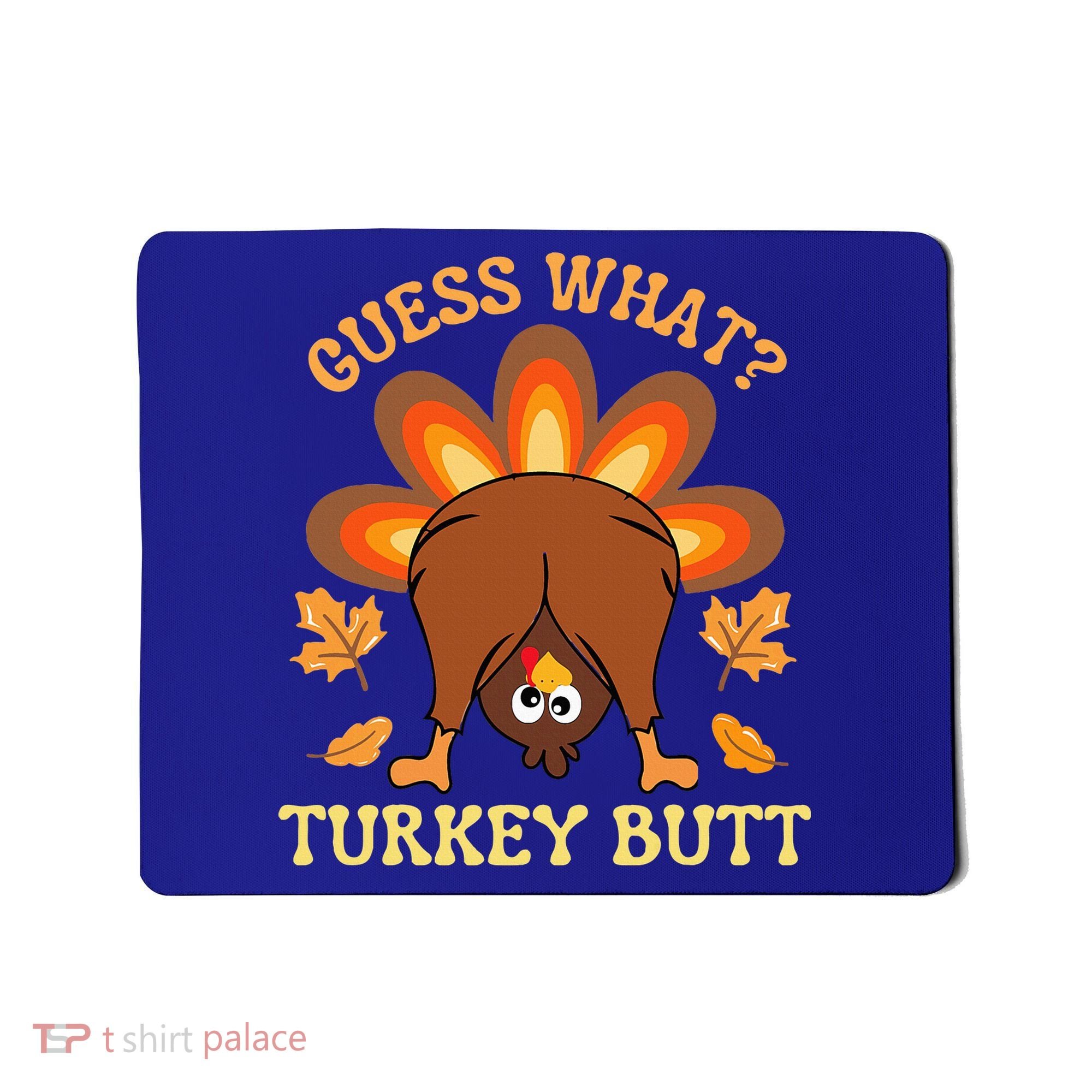 Funny Thanksgiving Guess What Turkey Butt Mousepad