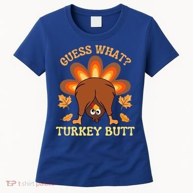 Funny Thanksgiving Guess What Turkey Butt Women's T-Shirt