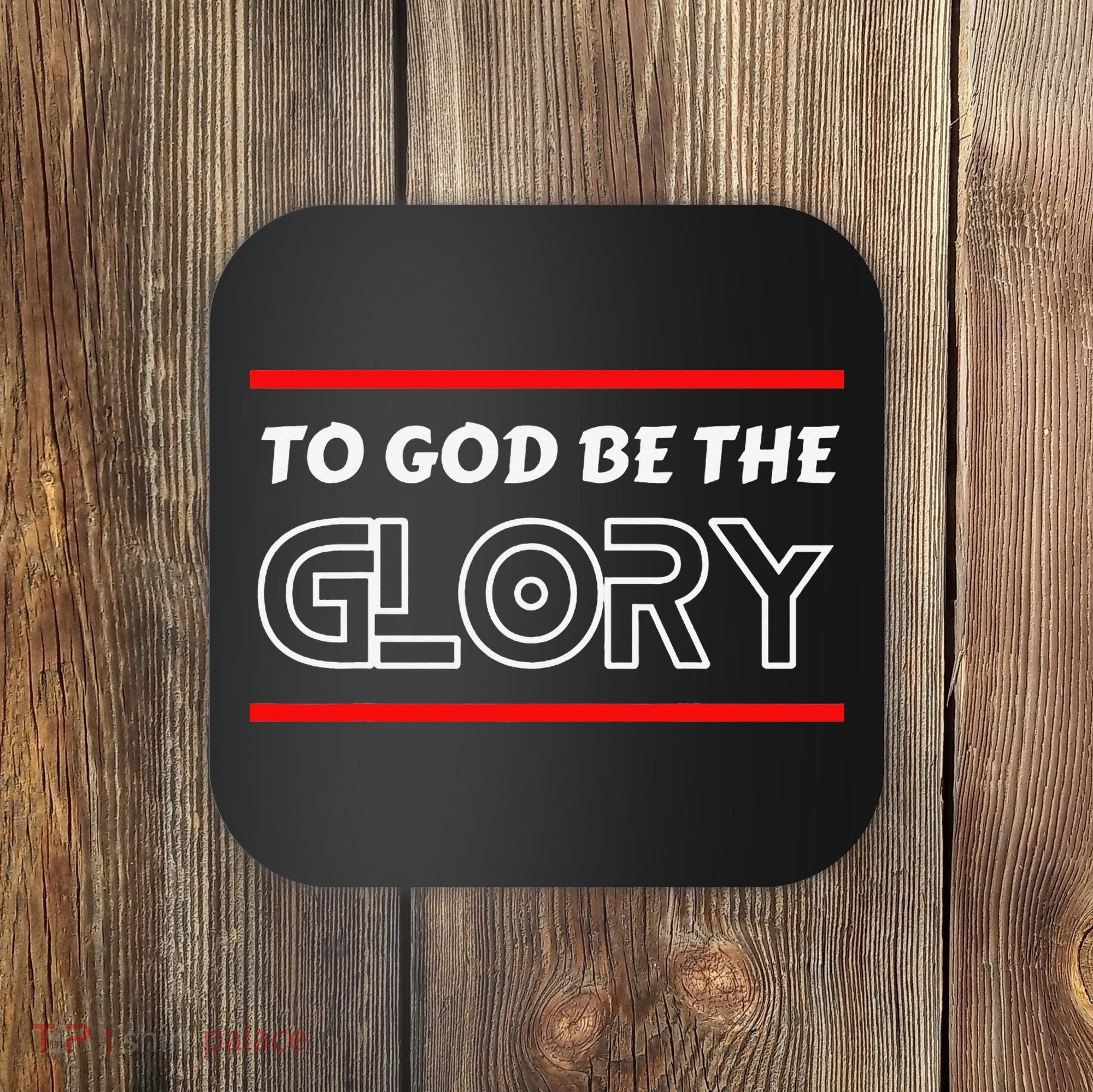 Funny To God Be The Glory - Jesus Christian Typography Coaster