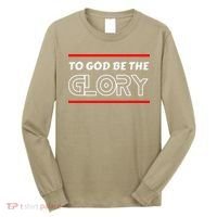 Funny To God Be The Glory - Jesus Christian Typography Long Sleeve Shirt thumb 0