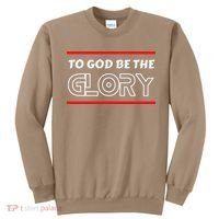 Funny To God Be The Glory - Jesus Christian Typography Sweatshirt thumb 0