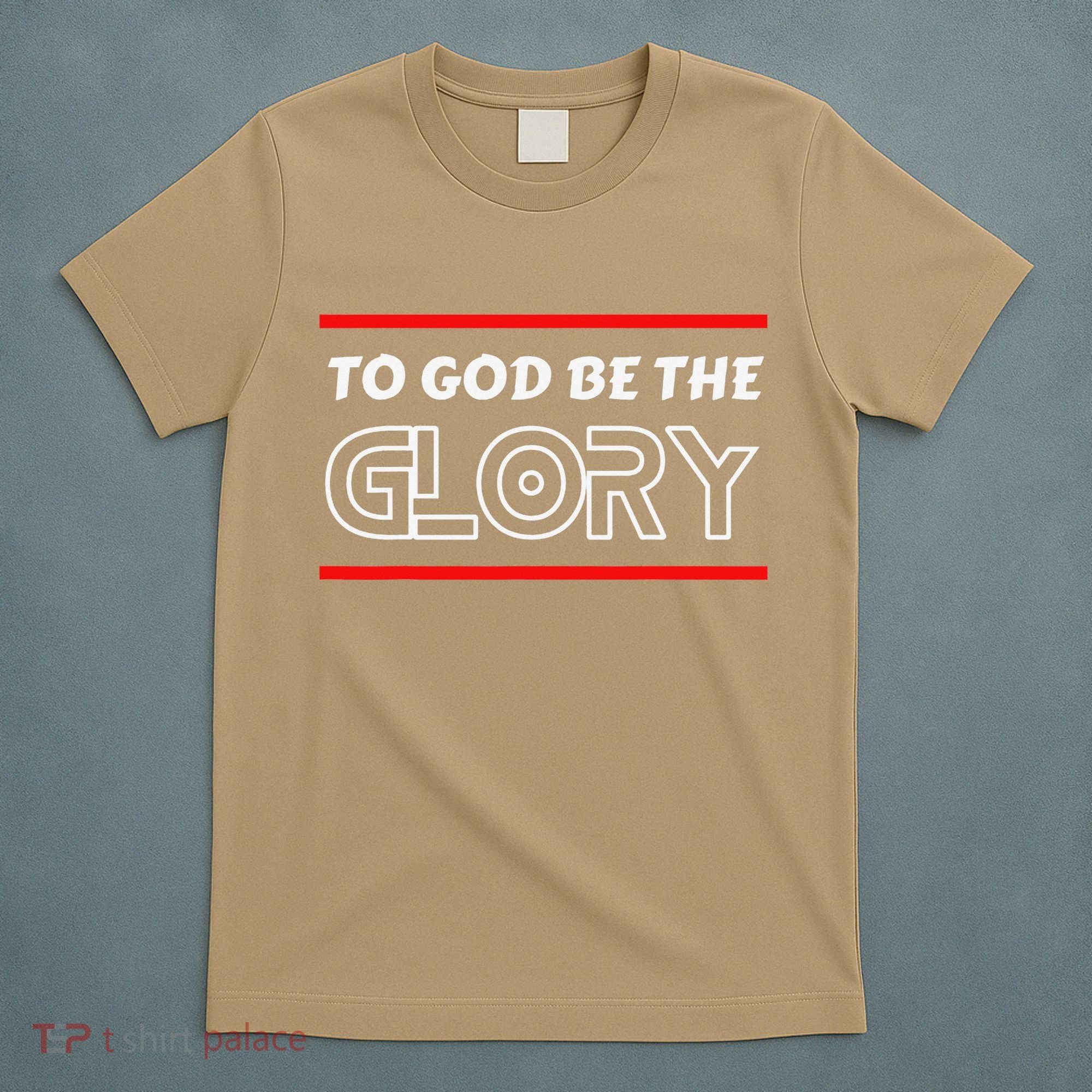 Funny To God Be The Glory - Jesus Christian Typography T-Shirt