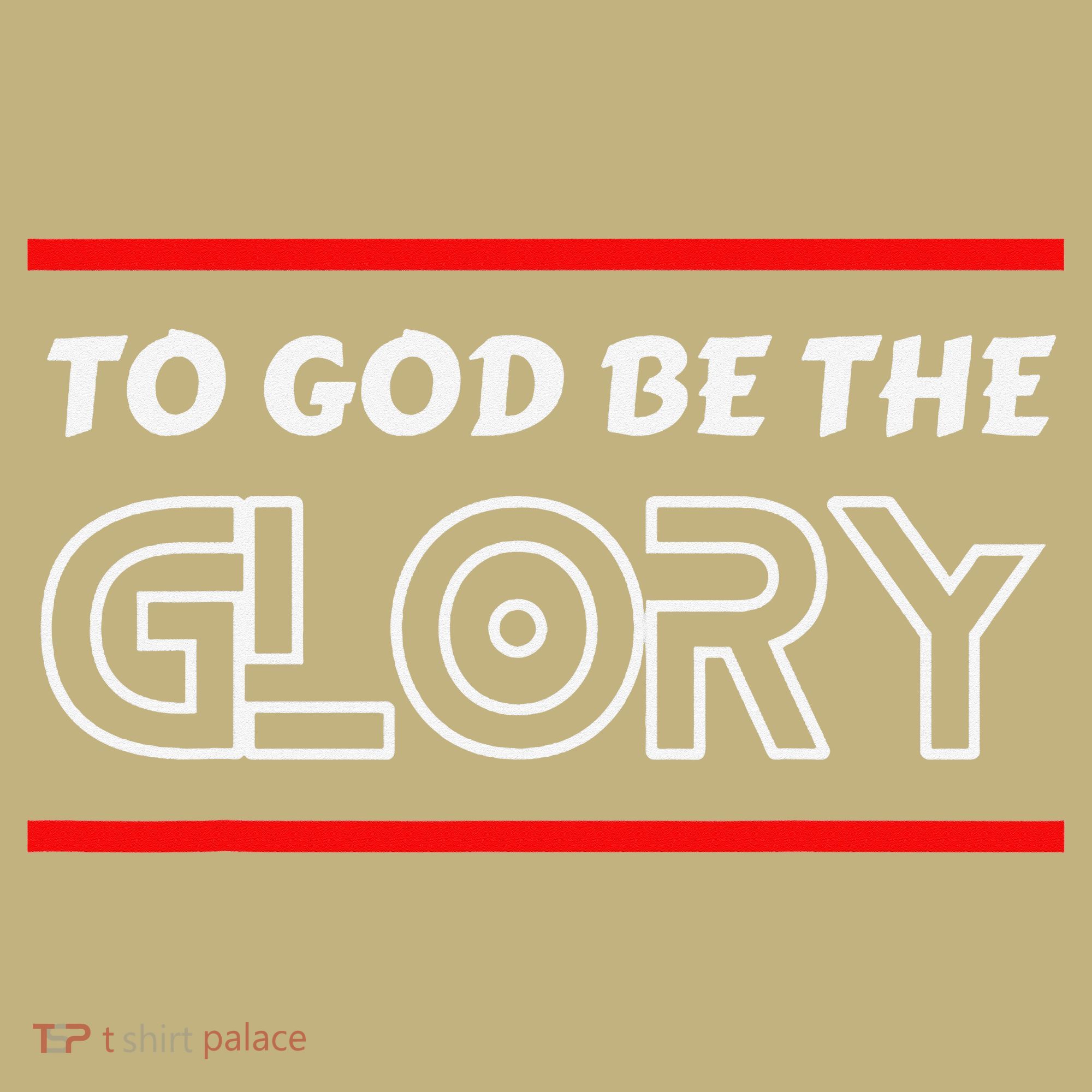 Funny To God Be The Glory - Jesus Christian Typography T-Shirt