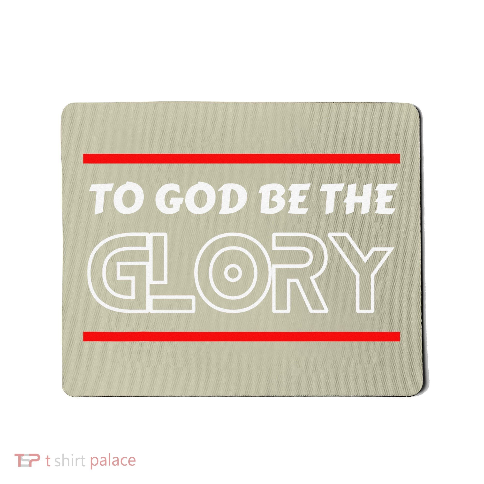 Funny To God Be The Glory - Jesus Christian Typography Mousepad