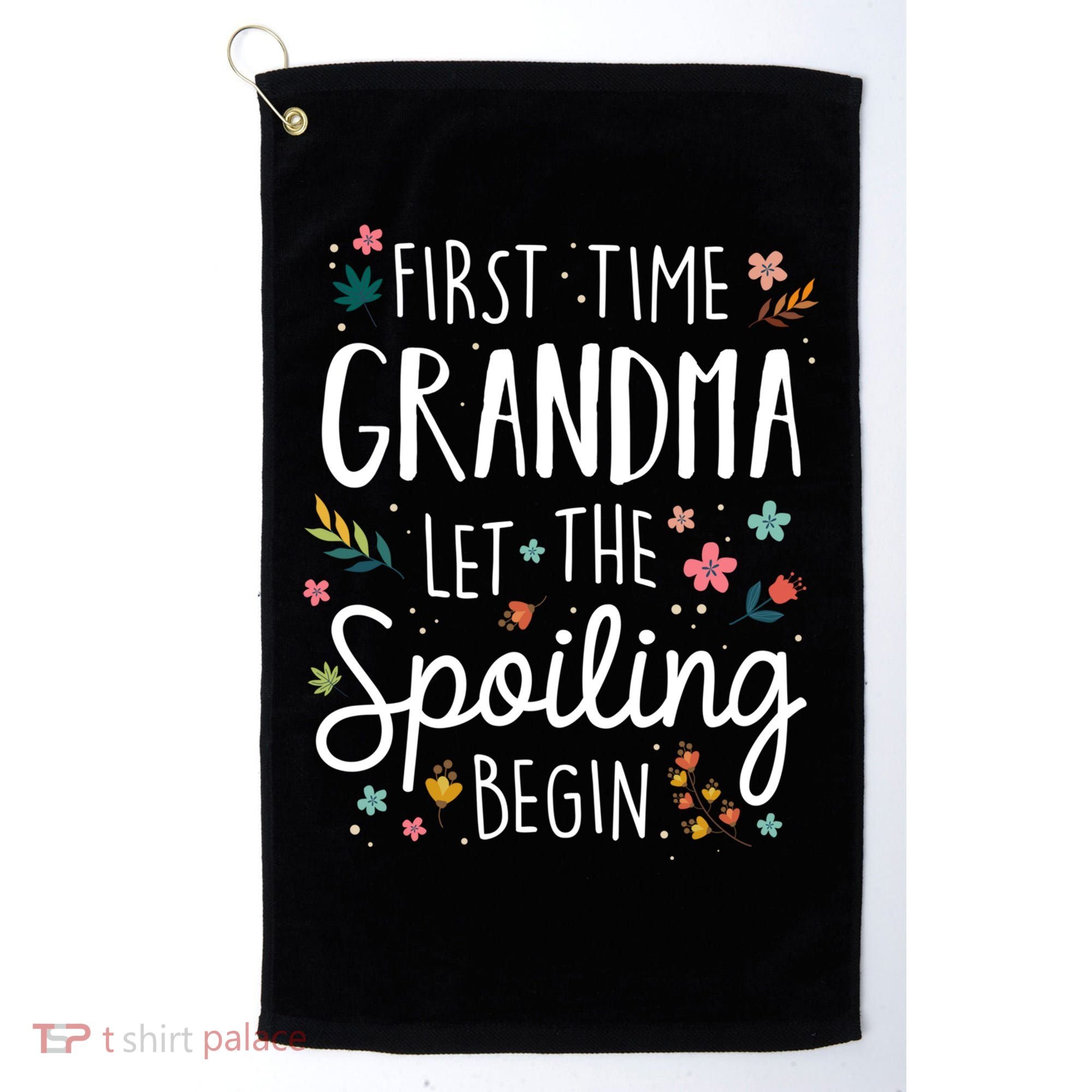 First Time Grandma Let The Spoiling Begin Cute Gift Grandmother Gift Golf Towel