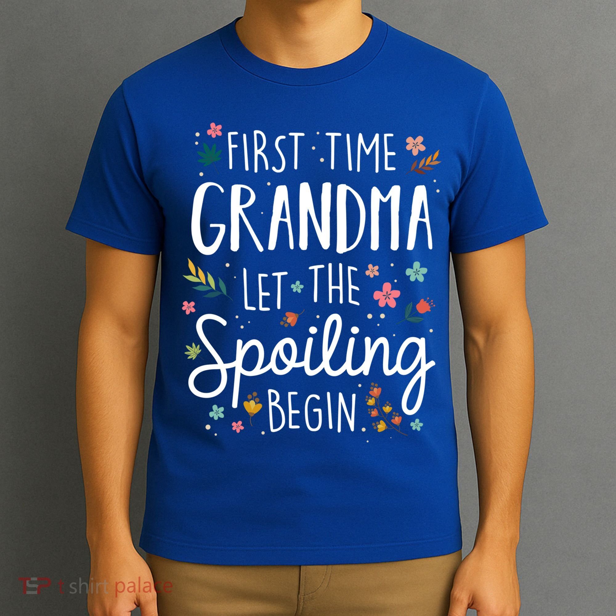 First Time Grandma Let The Spoiling Begin Cute Gift Grandmother Gift T-Shirt