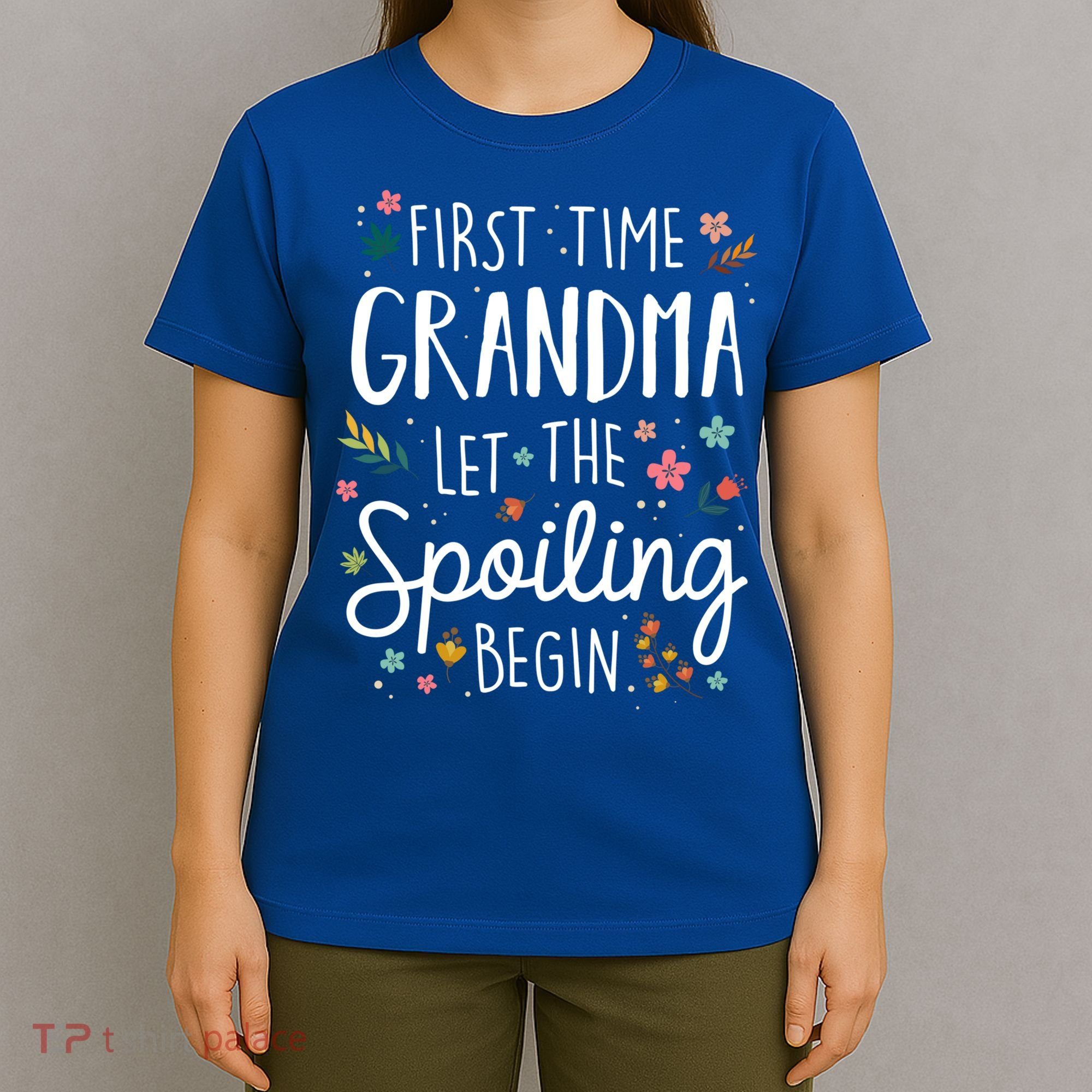 First Time Grandma Let The Spoiling Begin Cute Gift Grandmother Gift T-Shirt