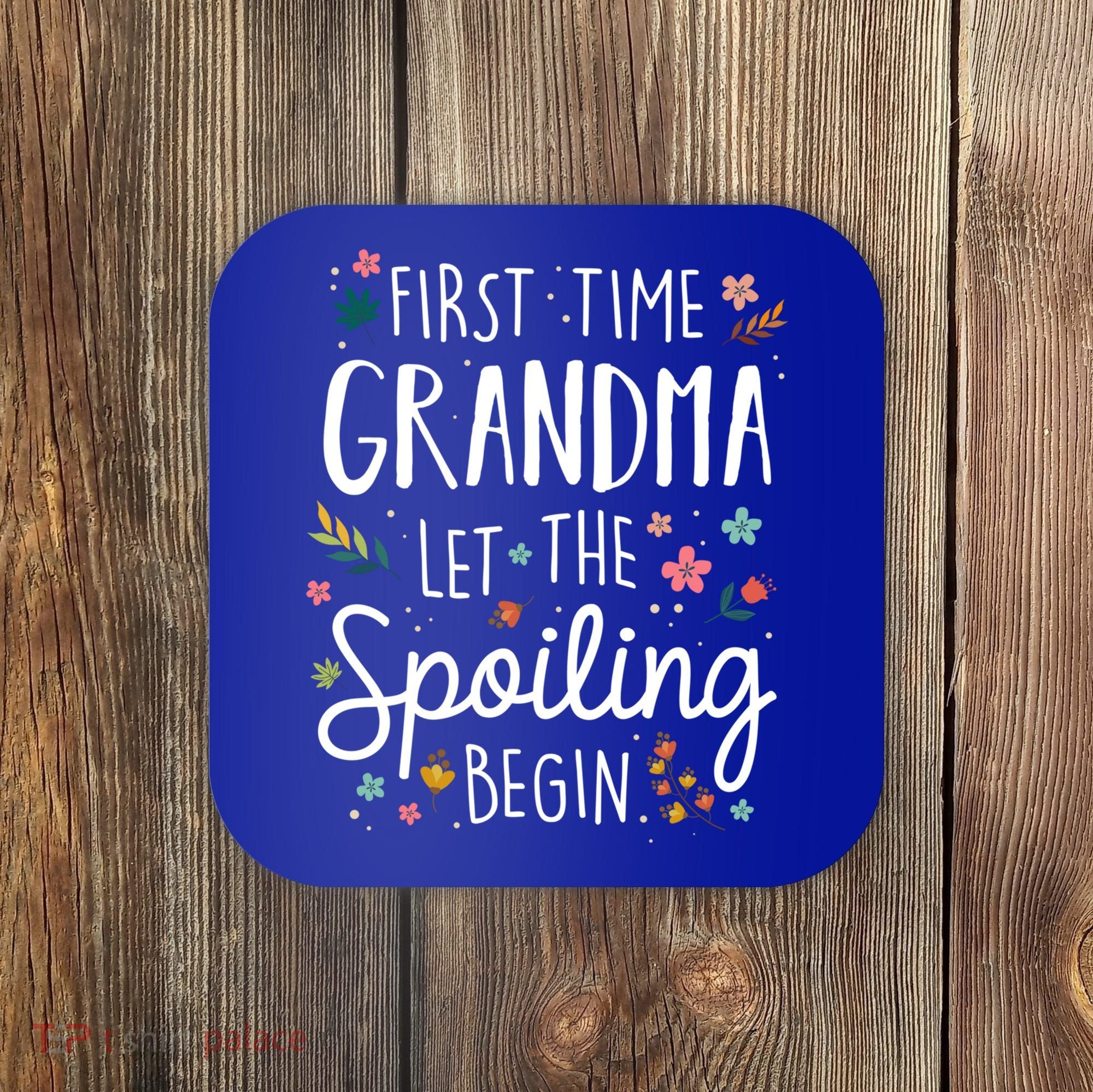 First Time Grandma Let The Spoiling Begin Cute Gift Grandmother Gift Coaster