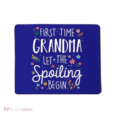 First Time Grandma Let The Spoiling Begin Cute Gift Grandmother Gift Mousepad