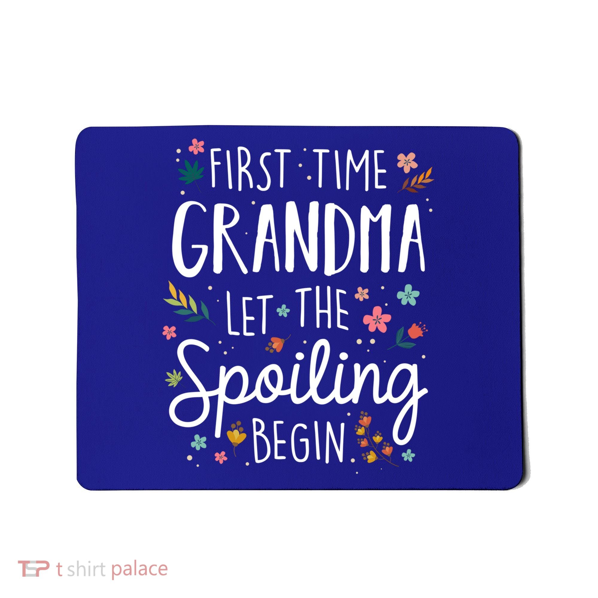First Time Grandma Let The Spoiling Begin Cute Gift Grandmother Gift Mousepad