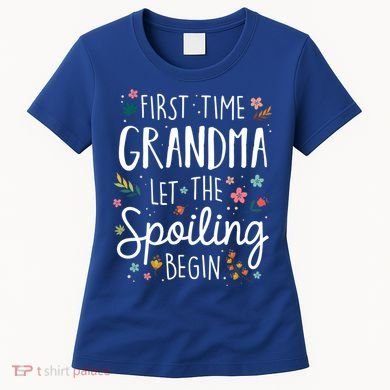 First Time Grandma Let The Spoiling Begin Cute Gift Grandmother Gift Women's T-Shirt