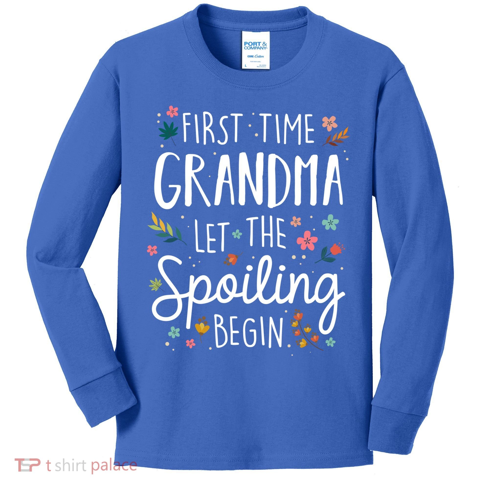 First Time Grandma Let The Spoiling Begin Cute Gift Grandmother Gift Kids Long Sleeve Shirt