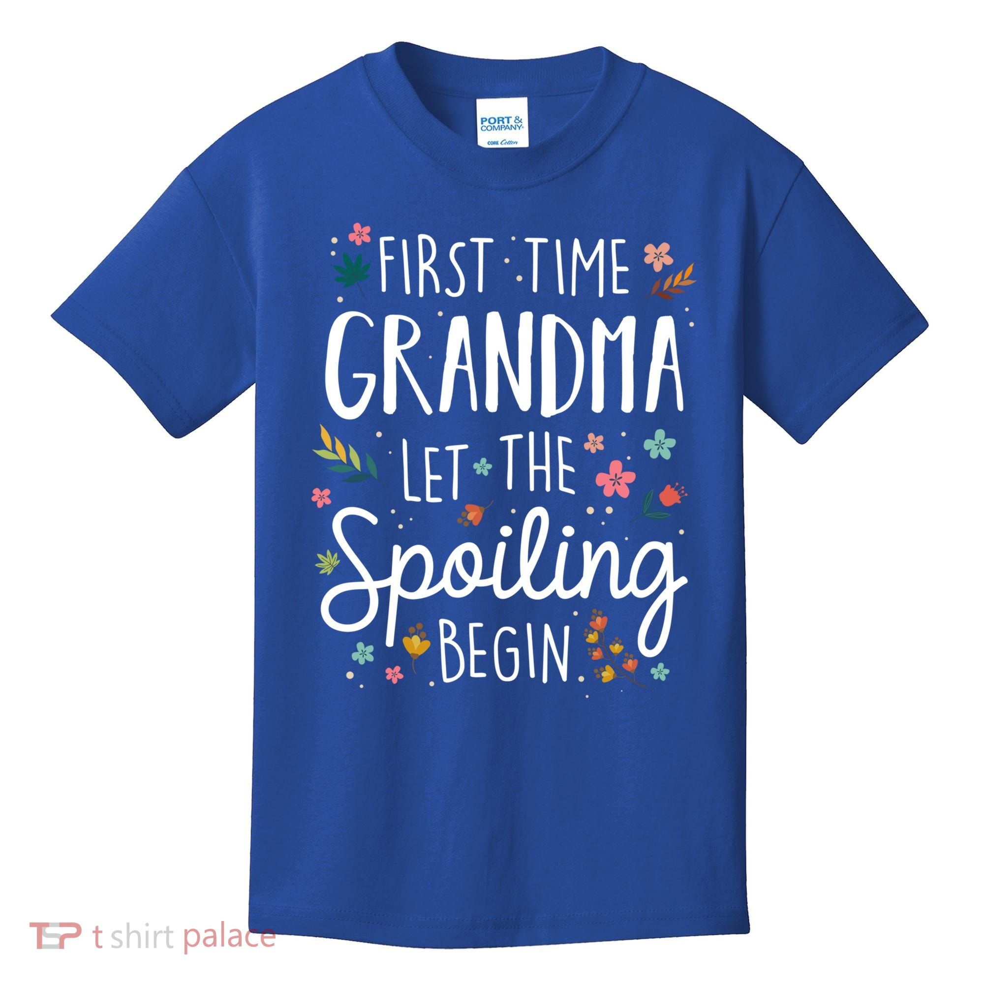 First Time Grandma Let The Spoiling Begin Cute Gift Grandmother Gift Kids T-Shirt