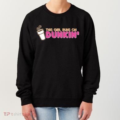 Funny This Girl Runs On Dunkin Women's Sweatshirt