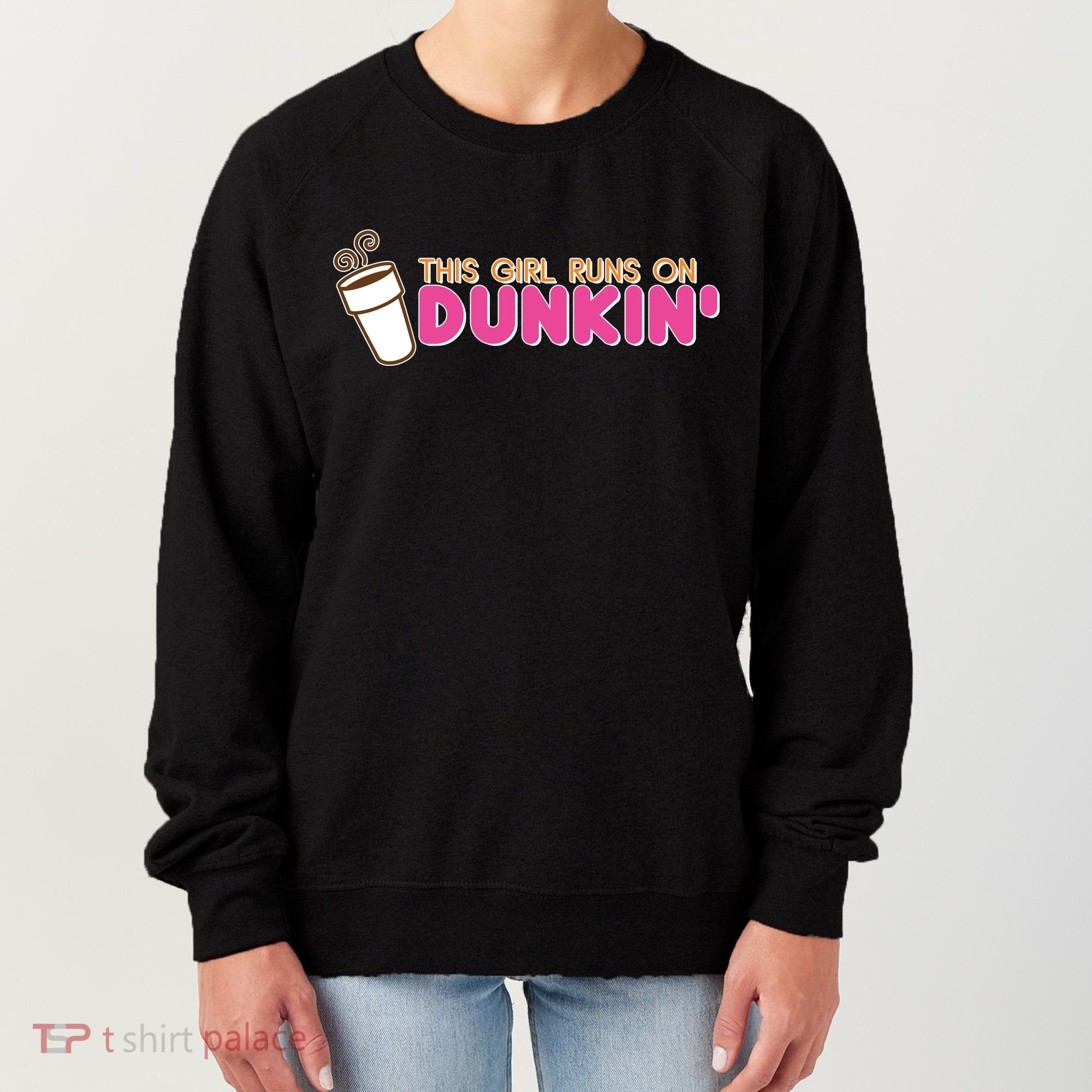 Funny This Girl Runs On Dunkin Women's Sweatshirt