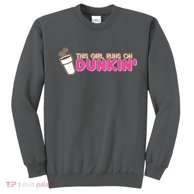 Funny This Girl Runs On Dunkin Sweatshirt