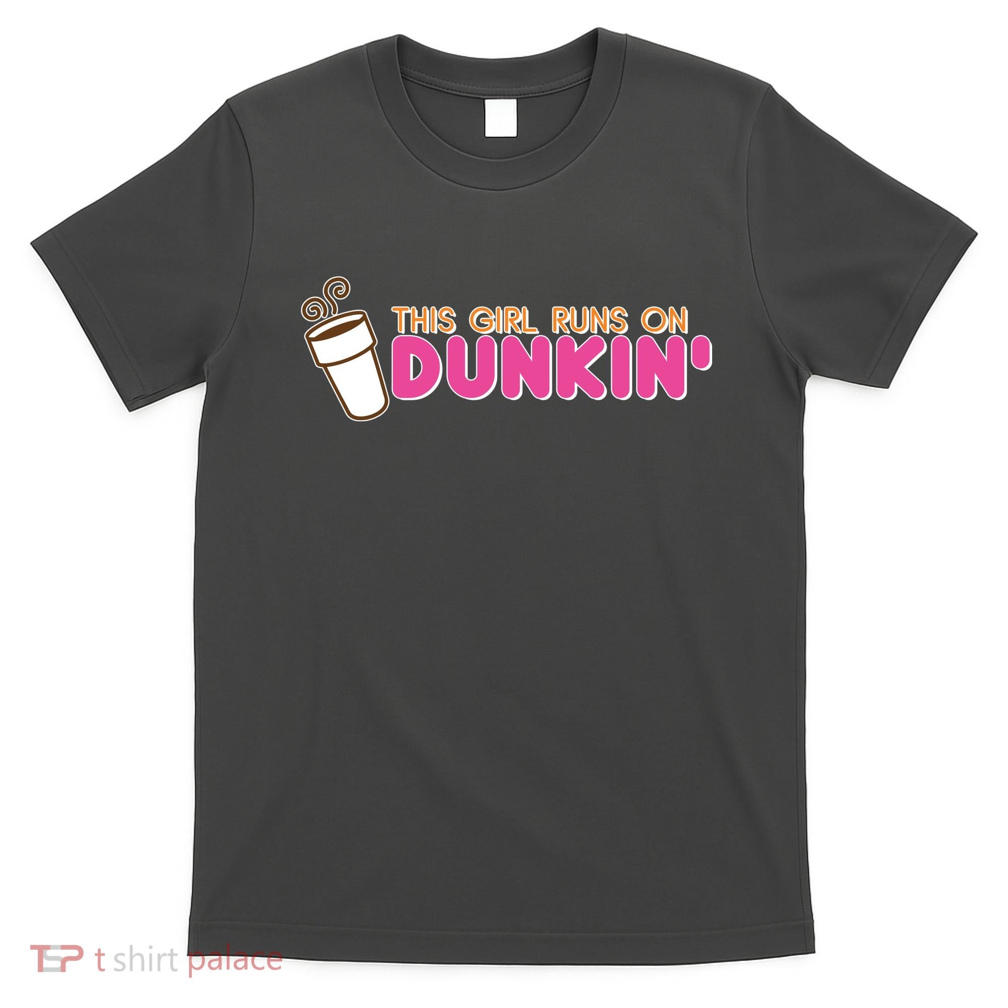 Funny This Girl Runs On Dunkin T-Shirt