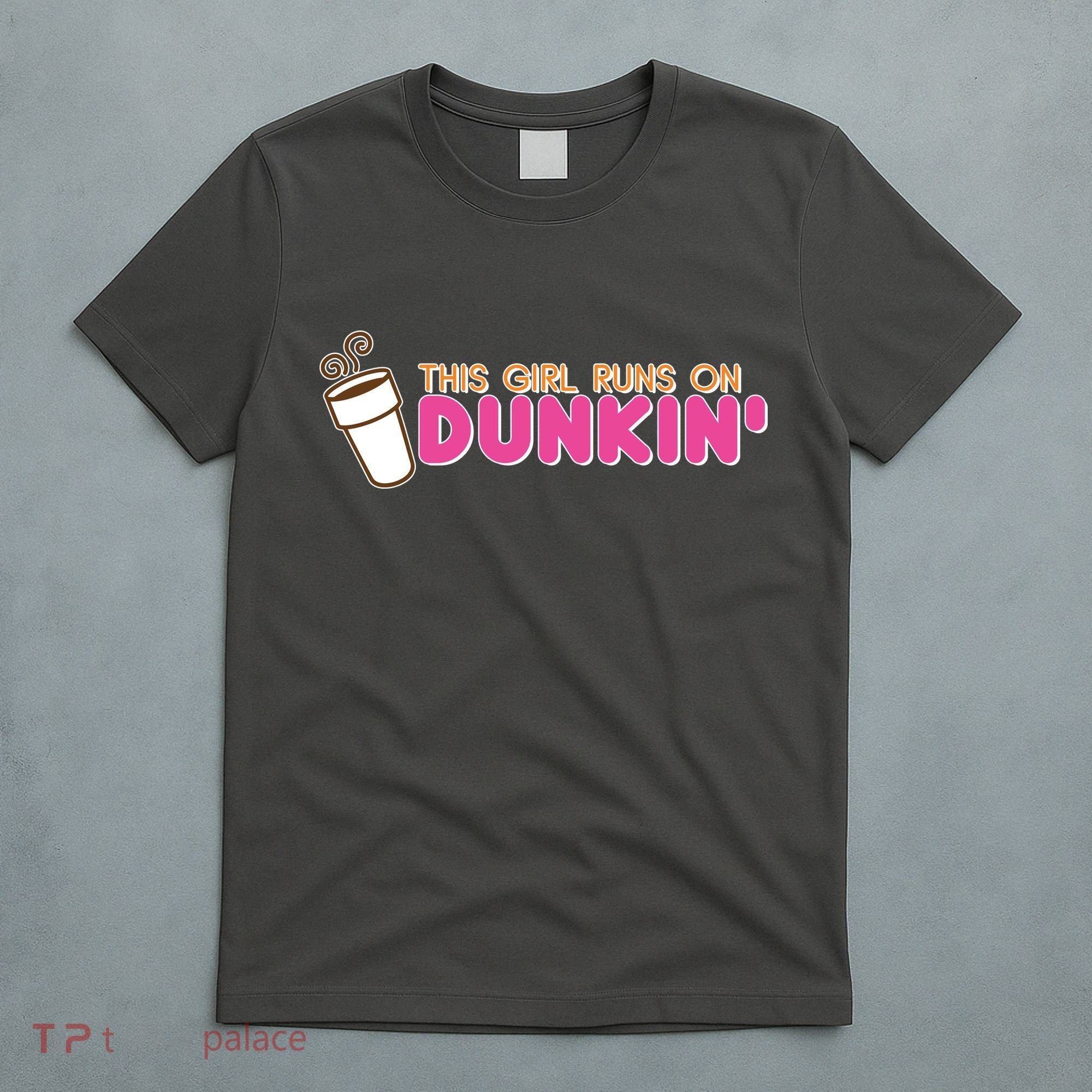 Funny This Girl Runs On Dunkin T-Shirt