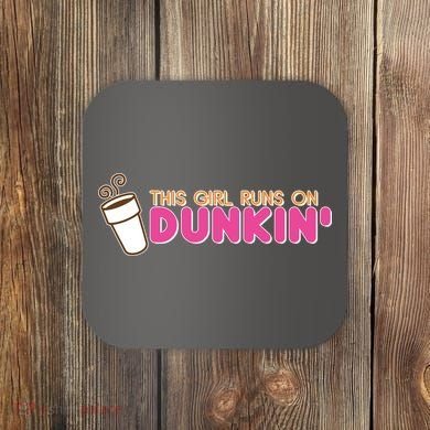 Funny This Girl Runs On Dunkin Coaster