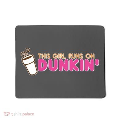 Funny This Girl Runs On Dunkin Mousepad