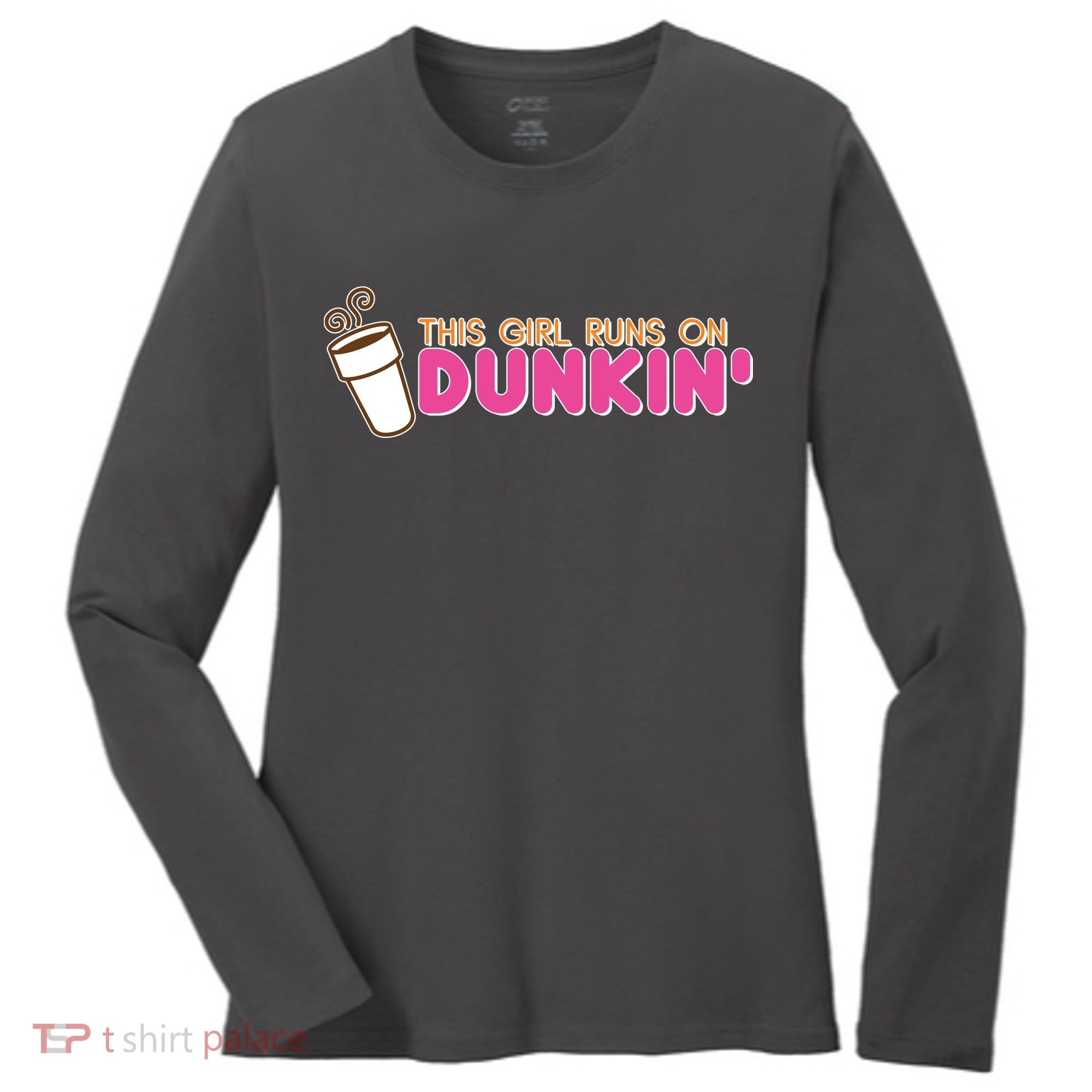 Funny This Girl Runs On Dunkin Women's Long Sleeve Shirt