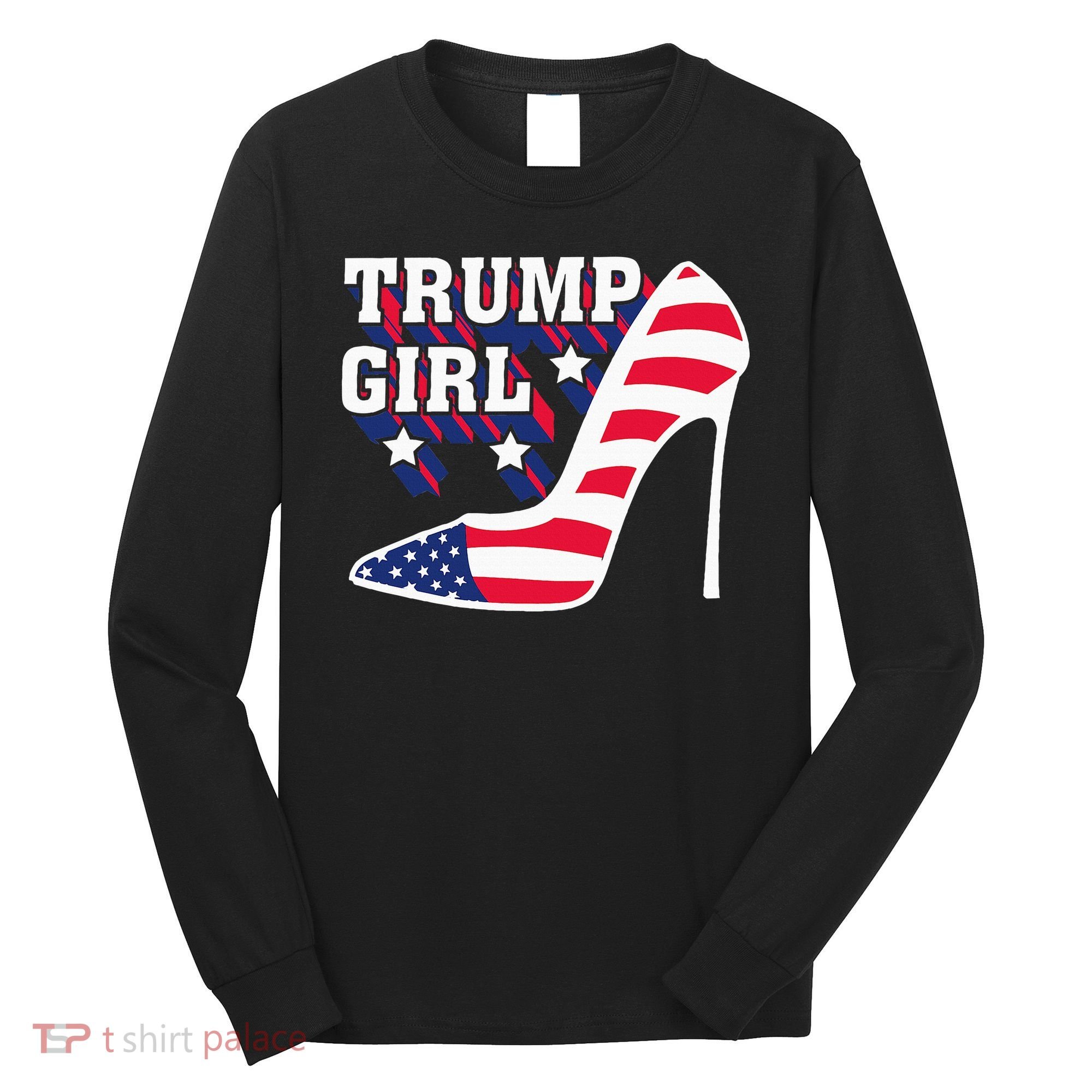 Funny Trump Girl Gift Cute High Heel American Flag Long Sleeve Shirt