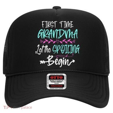First Time Grandma Let The Spoiling Begin Mother's Day Hat
