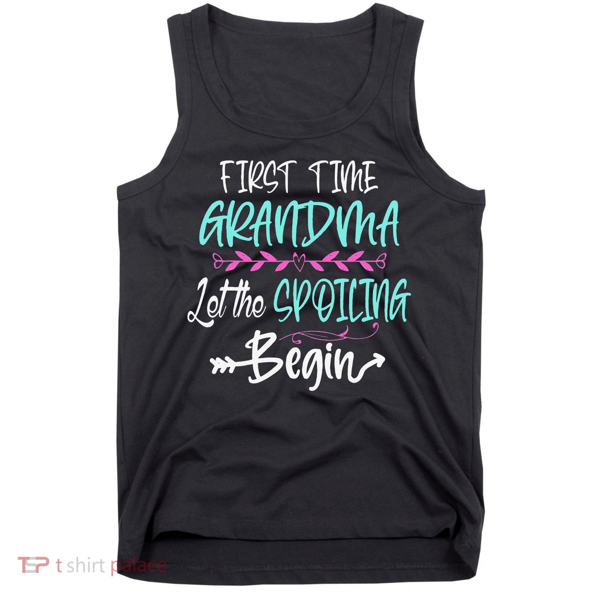 First Time Grandma Let The Spoiling Begin Mother's Day Tank Top