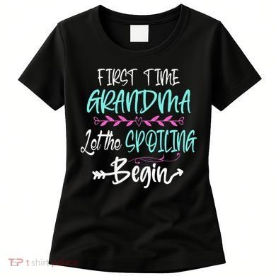 First Time Grandma Let The Spoiling Begin Mother's Day Women's T-Shirt
