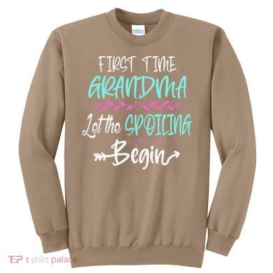 First Time Grandma Let The Spoiling Begin Mother's Day Sweatshirt