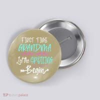 First Time Grandma Let The Spoiling Begin Mother's Day Button thumb 0
