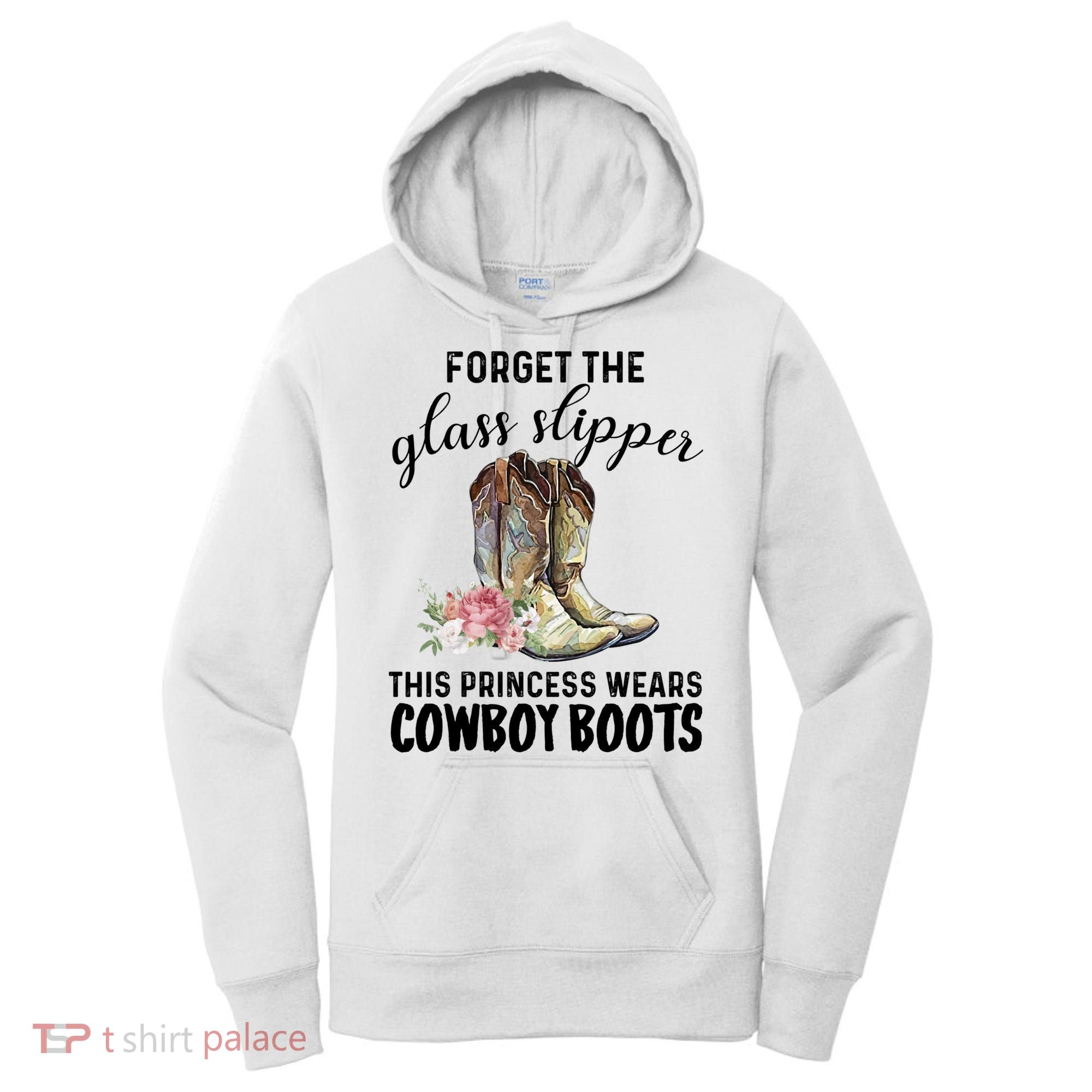 Forget The Glass Slippers This Princess Wears Cowboy Boots Funny Gift Women's Hoodie