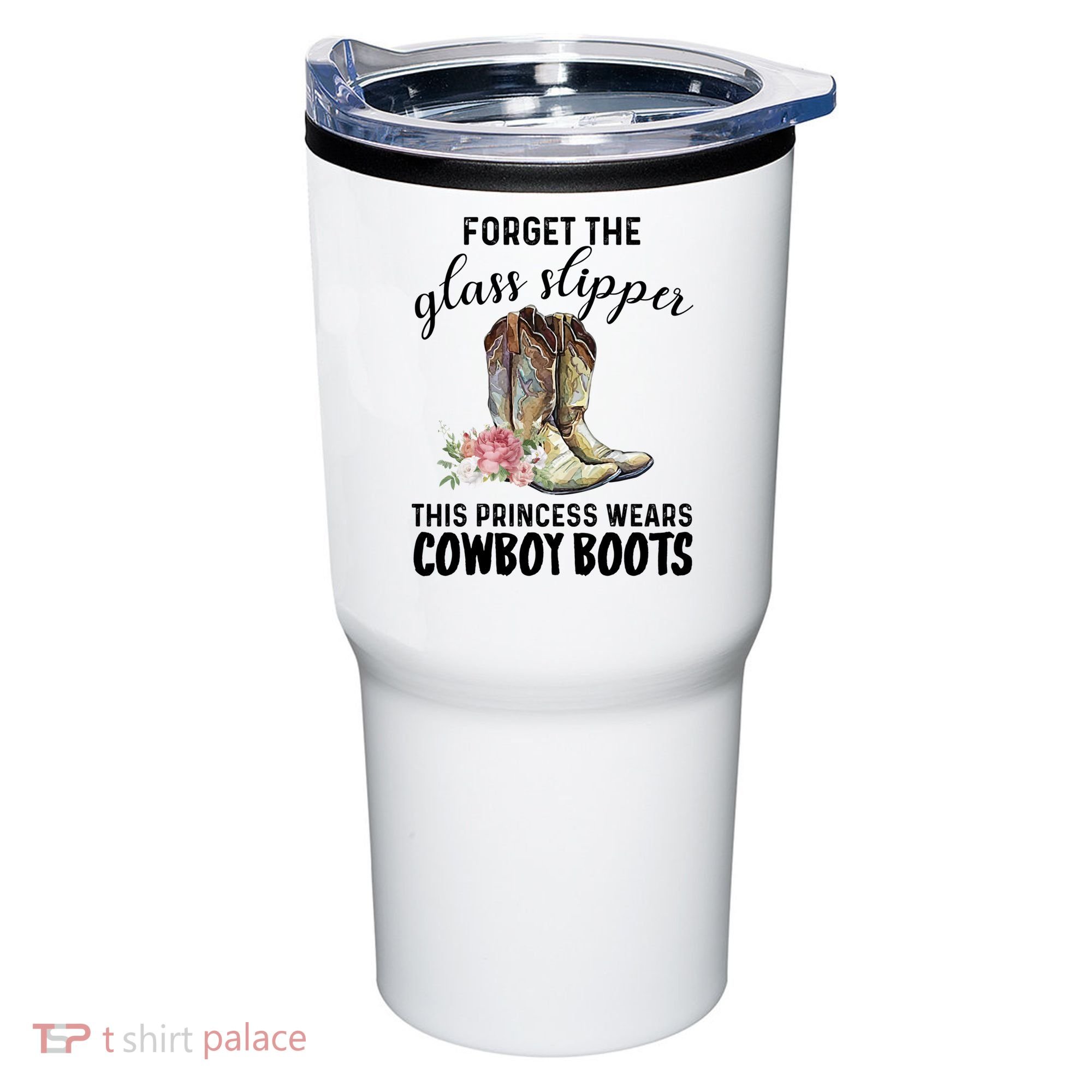 Forget The Glass Slippers This Princess Wears Cowboy Boots Funny Gift Tumbler